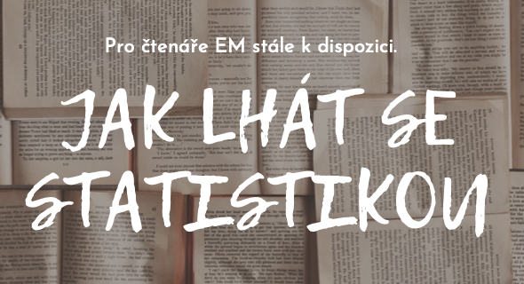 Jak lhát se statistikou - Exkluzivně na EM