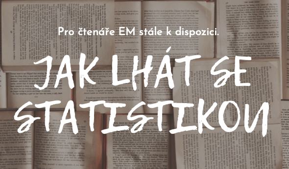Jak lhát se statistikou – Exkluzivně na EM